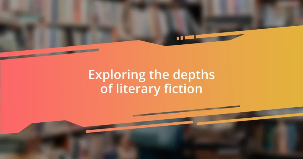 Exploring the depths of literary fiction