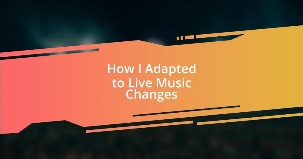 How I Adapted to Live Music Changes