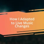 How I Adapted to Live Music Changes