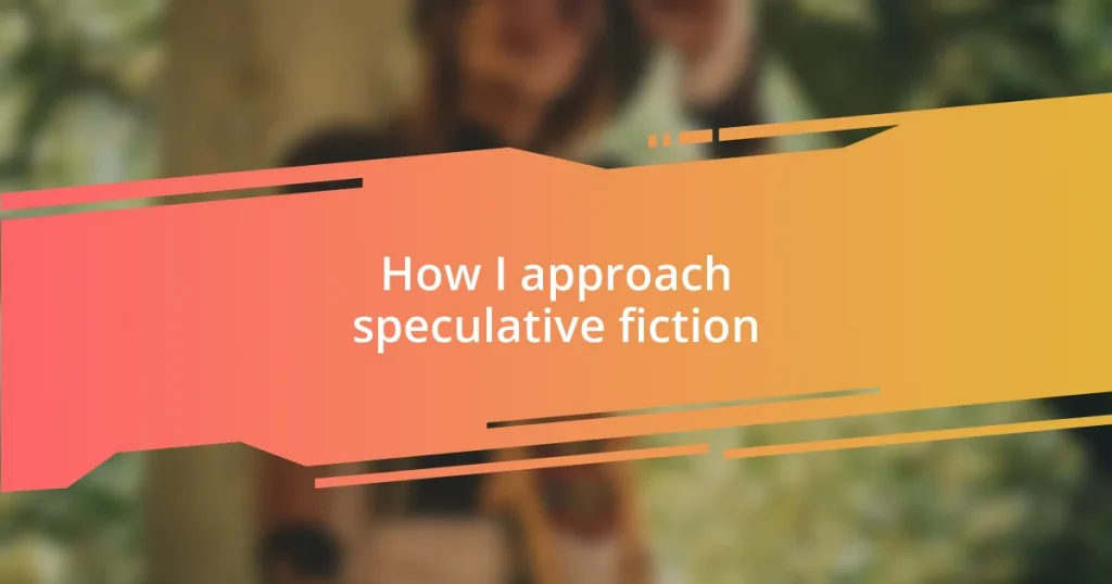 How I approach speculative fiction