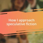 How I approach speculative fiction
