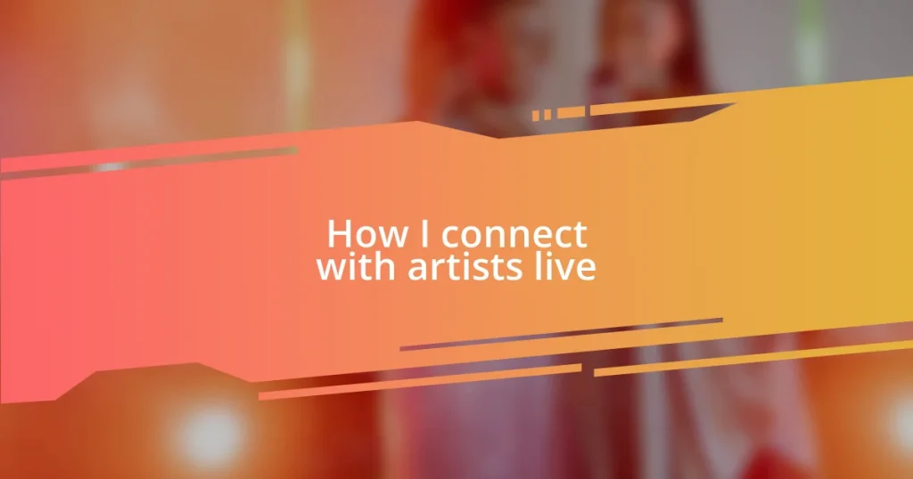 How I connect with artists live