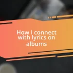 How I connect with lyrics on albums