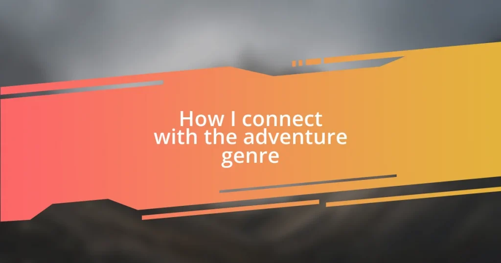 How I connect with the adventure genre