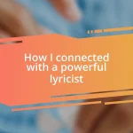 How I connected with a powerful lyricist