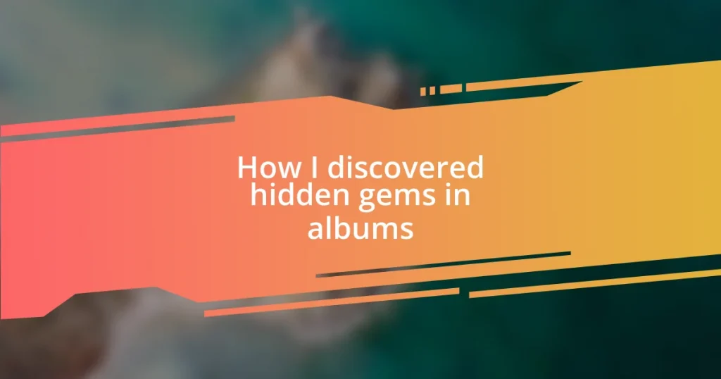 How I discovered hidden gems in albums