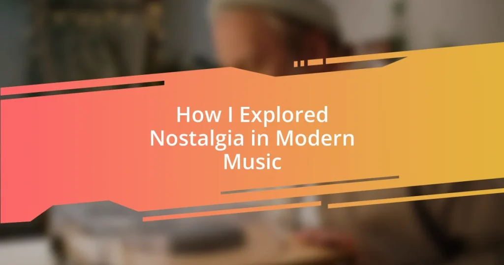 How I Explored Nostalgia in Modern Music