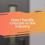 How I handle criticism in the industry