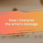 How I interpret the artist’s message