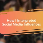 How I Interpreted Social Media Influences