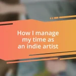 How I manage my time as an indie artist