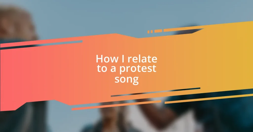 How I relate to a protest song