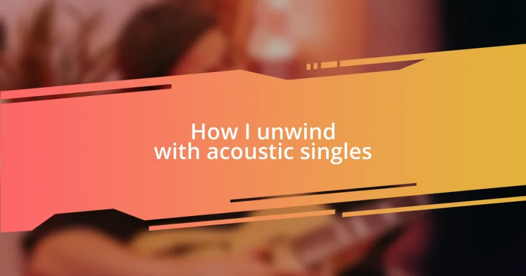 How I unwind with acoustic singles