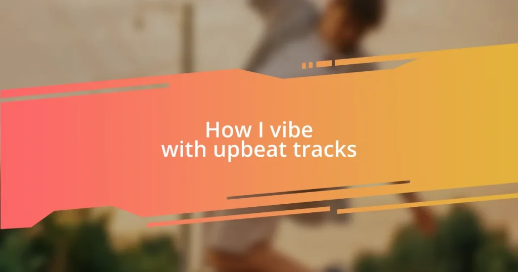 How I vibe with upbeat tracks