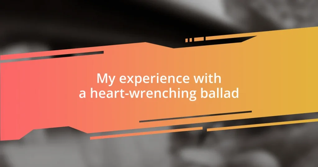 My experience with a heart-wrenching ballad