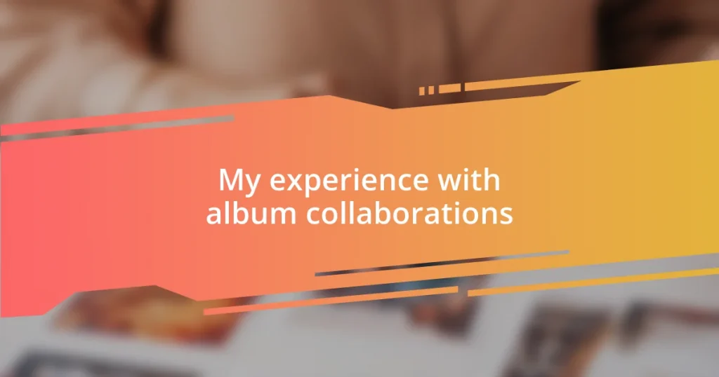My experience with album collaborations