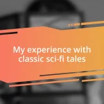 My experience with classic sci-fi tales
