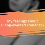 My feelings about a long-awaited comeback