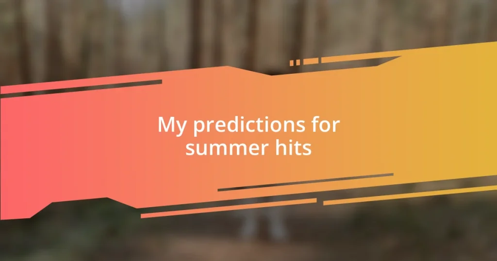 My predictions for summer hits