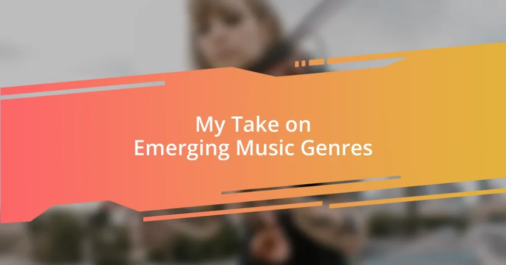My Take on Emerging Music Genres