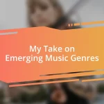 My Take on Emerging Music Genres