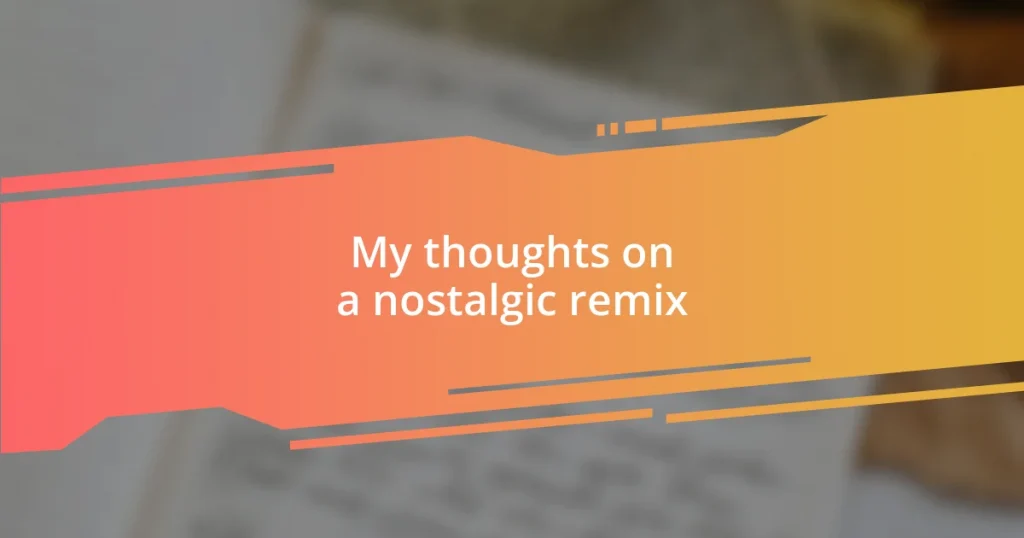 My thoughts on a nostalgic remix