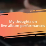 My thoughts on live album performances