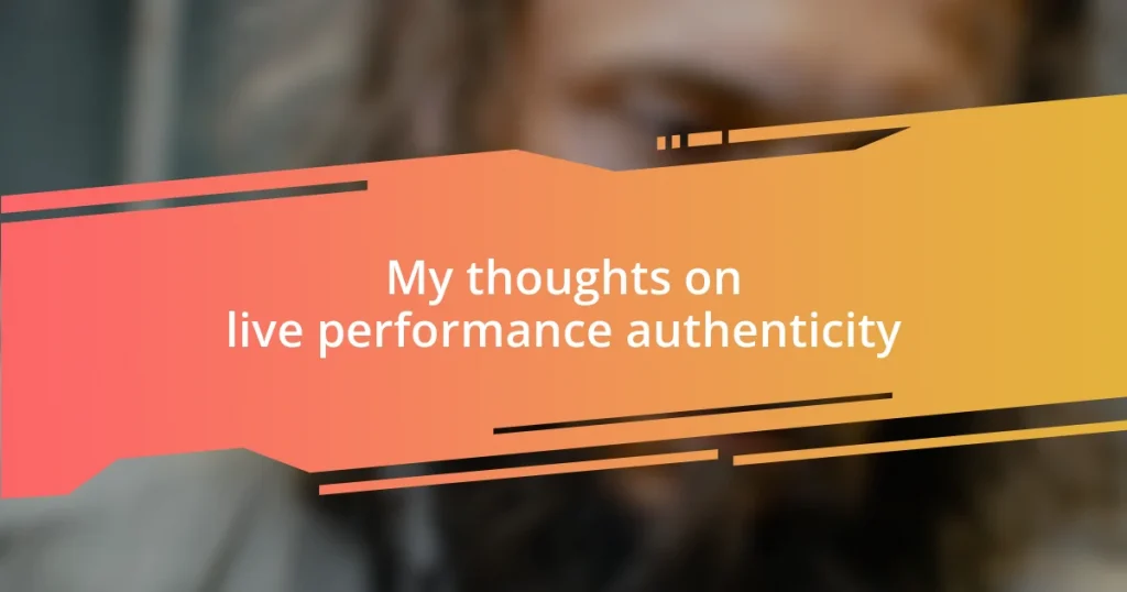 My thoughts on live performance authenticity