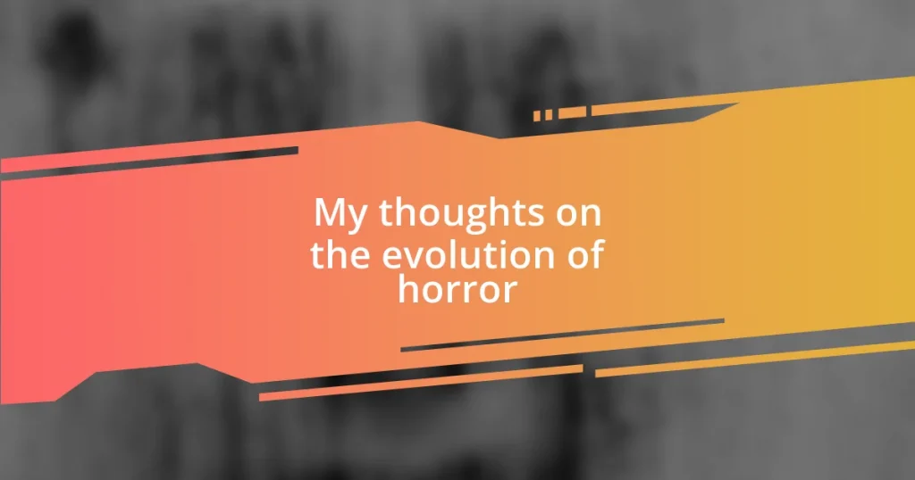 My thoughts on the evolution of horror