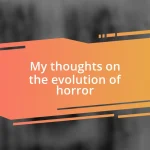 My thoughts on the evolution of horror