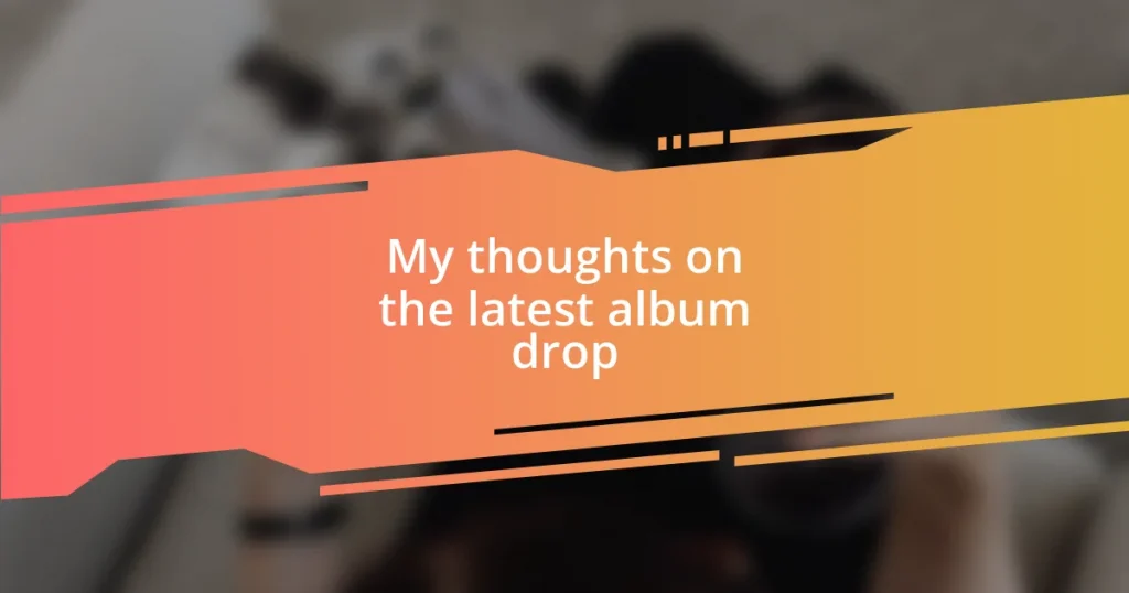 My thoughts on the latest album drop