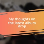 My thoughts on the latest album drop