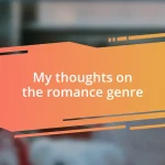 My thoughts on the romance genre