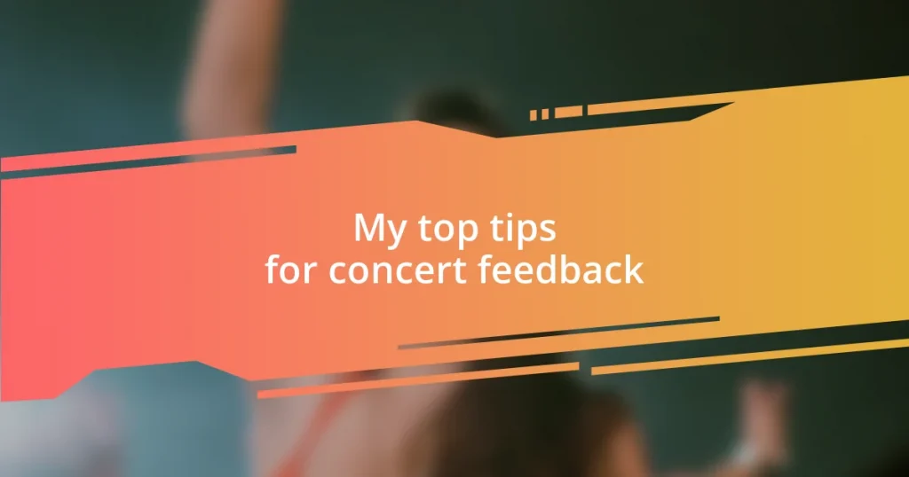 My top tips for concert feedback