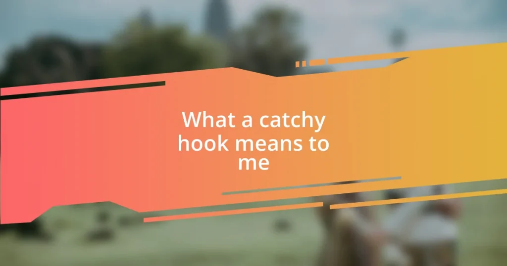 What a catchy hook means to me