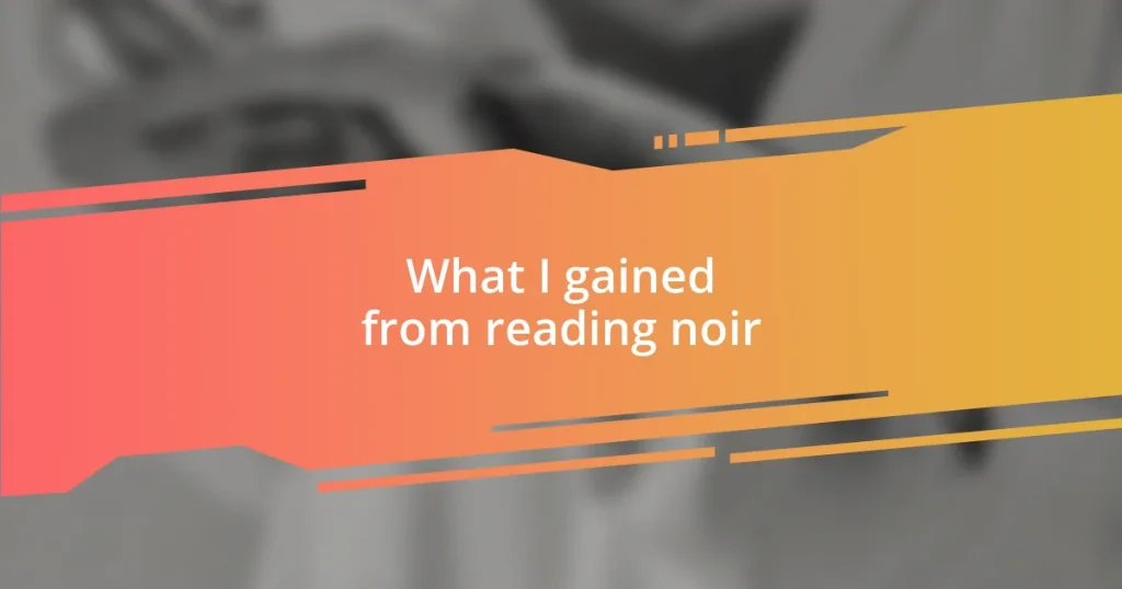 What I gained from reading noir
