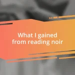 What I gained from reading noir