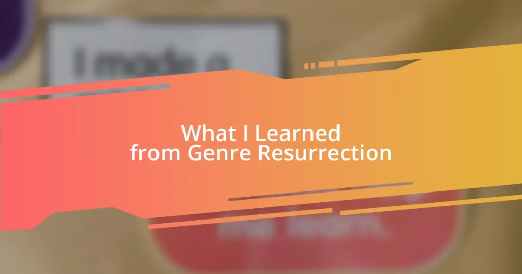 What I Learned from Genre Resurrection