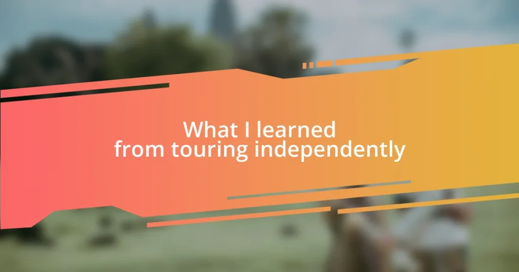 What I learned from touring independently