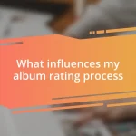 What influences my album rating process