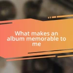 What makes an album memorable to me