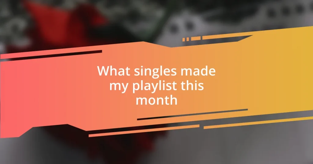 What singles made my playlist this month