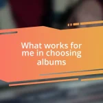 What works for me in choosing albums