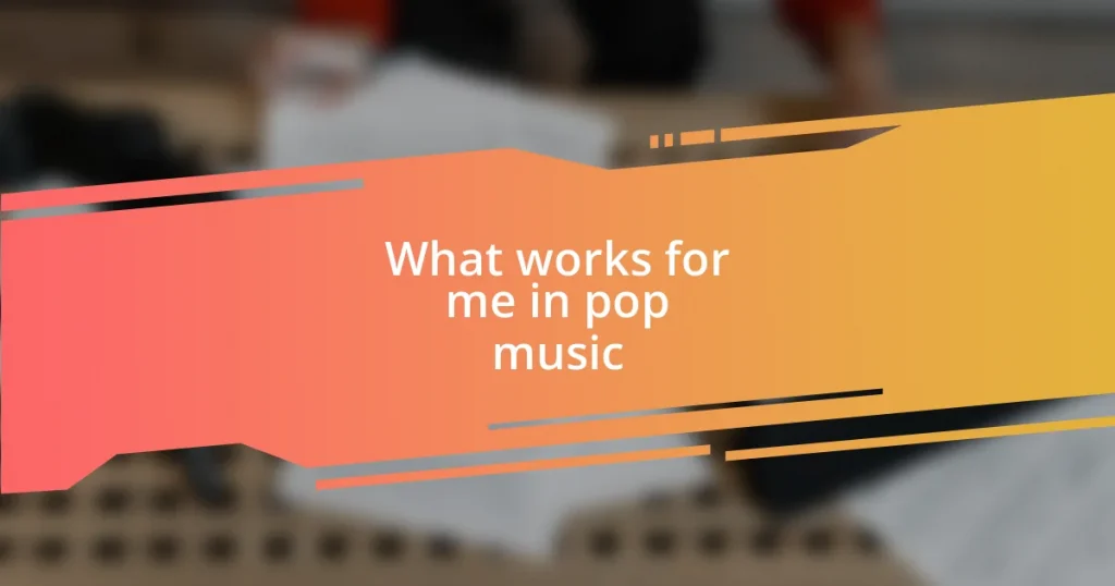 What works for me in pop music