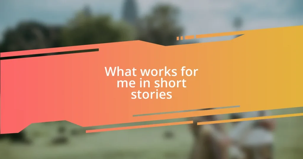 What works for me in short stories