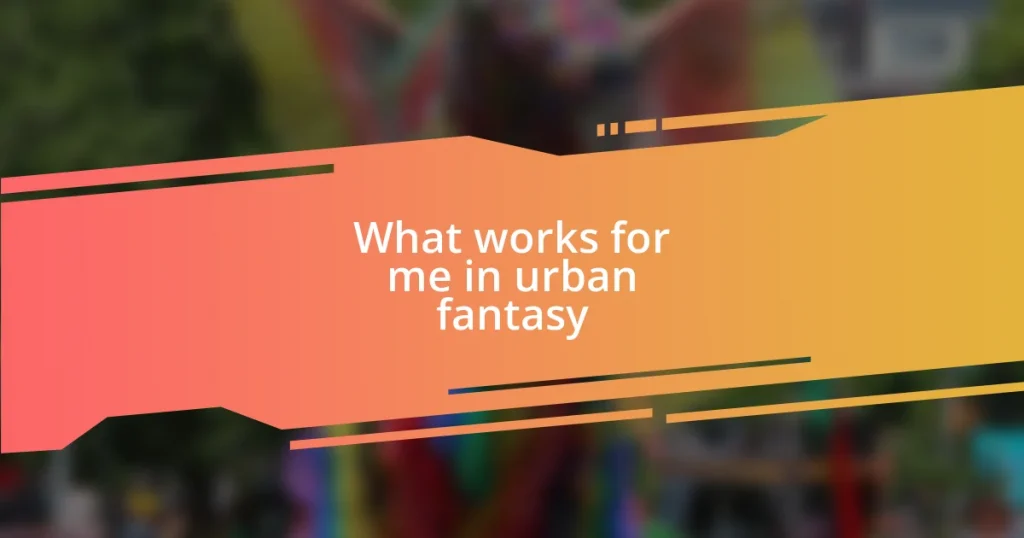What works for me in urban fantasy