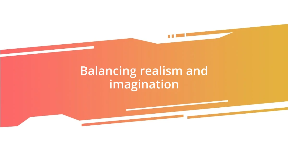 Balancing realism and imagination