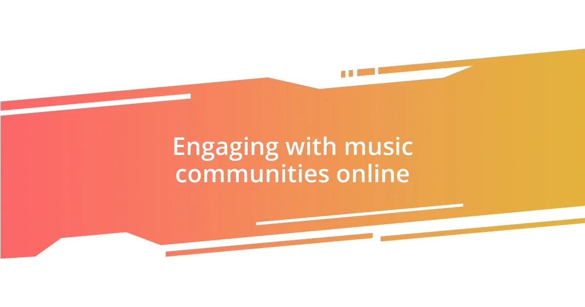 Engaging with music communities online