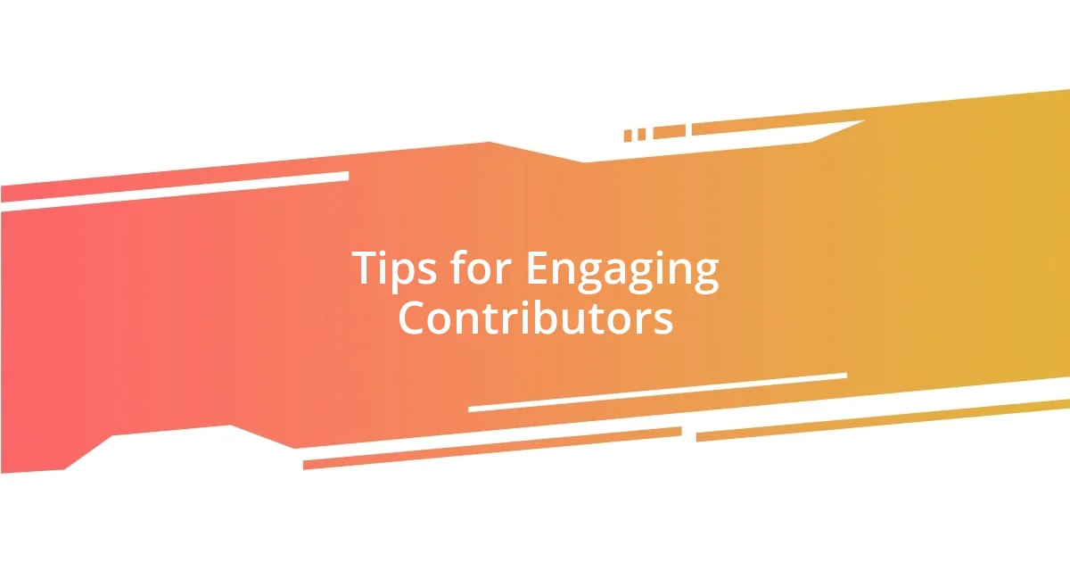 Tips for Engaging Contributors