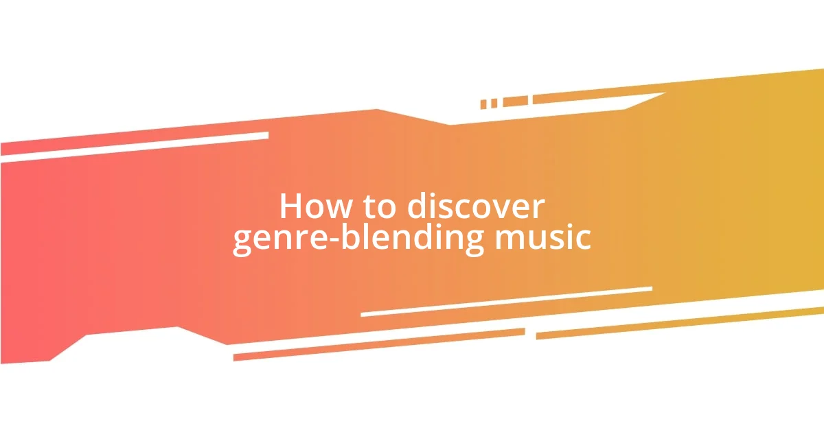 How to discover genre-blending music